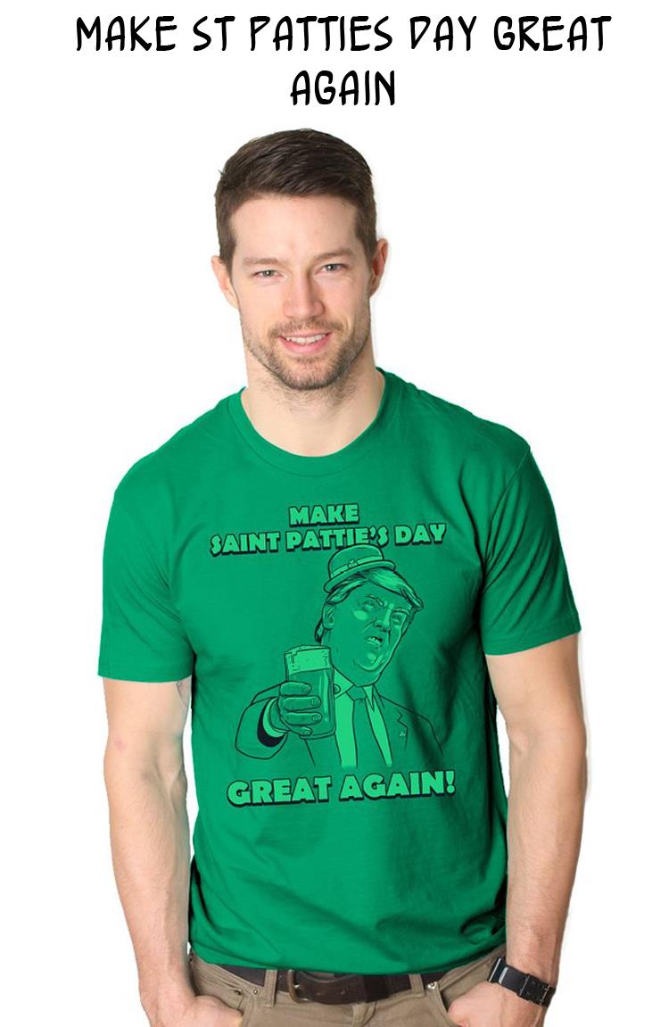 Make St Patties Day Great Again