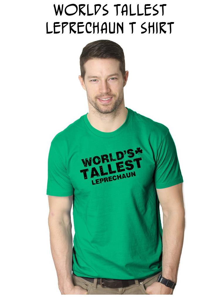 Worlds Tallest Leprechaun T Shirt