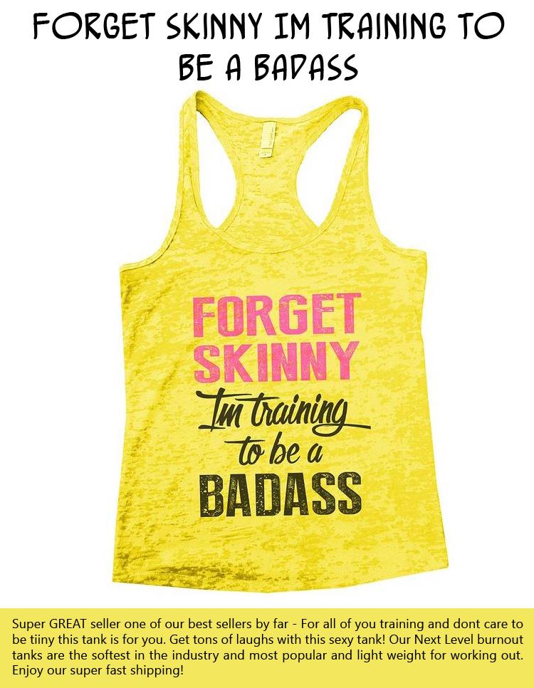 Forget Skinny Im training to be a badass