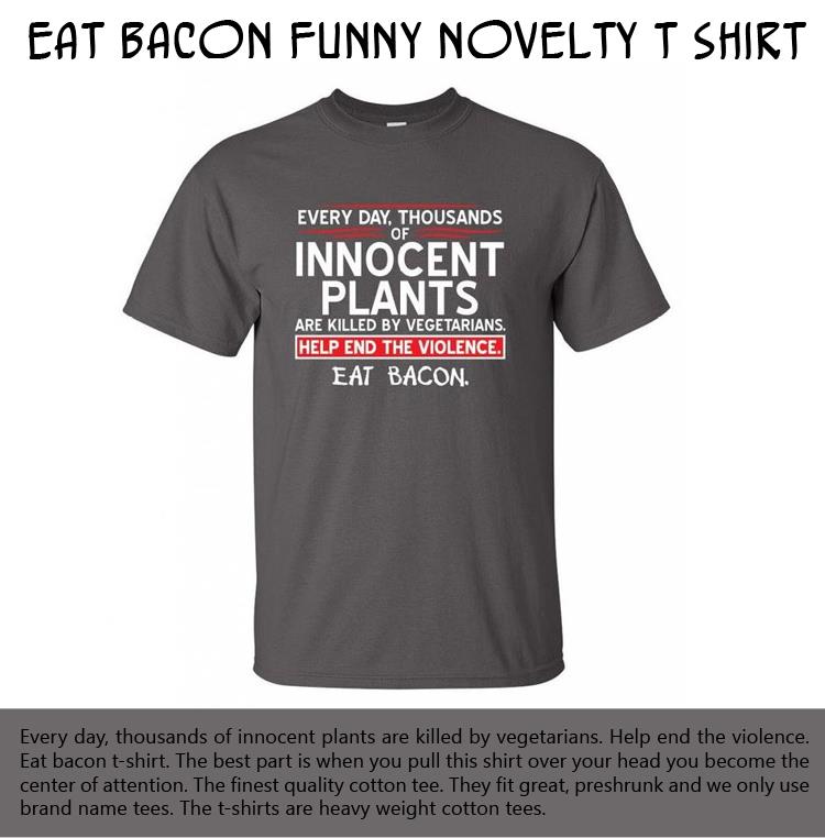 Eat Bacon funny novelty T Shirt