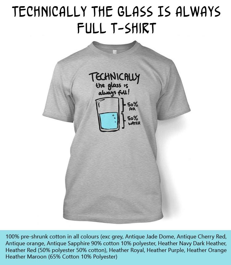 Technically The Glass Is Always Full T-shirt