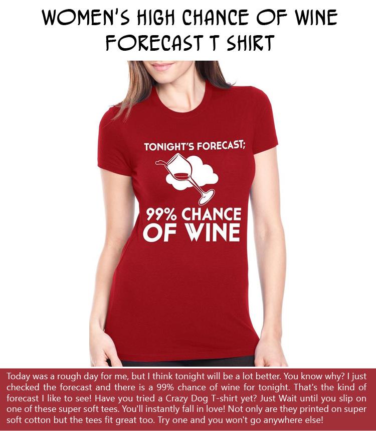 Women's High Chance Of Wine Forecast T Shirt