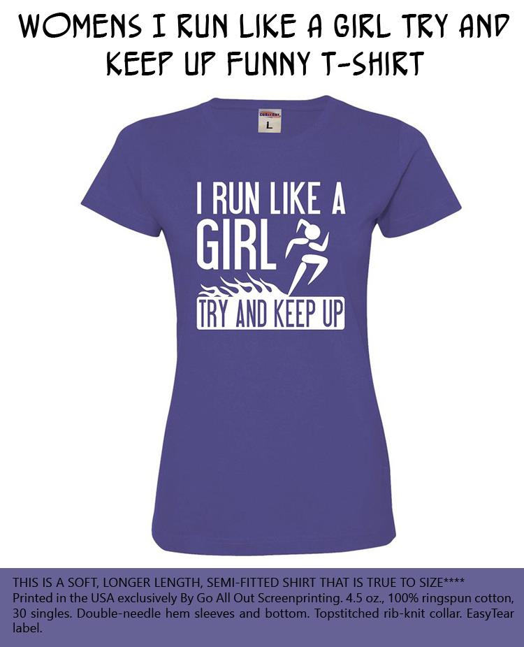 Womens I Run Like A Girl Try And Keep Up Funny T-Shirt