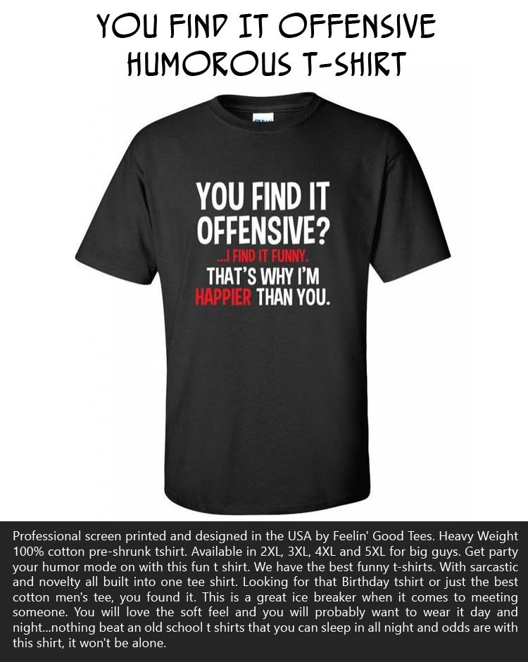 You Find It Offensive Humorous T-Shirt