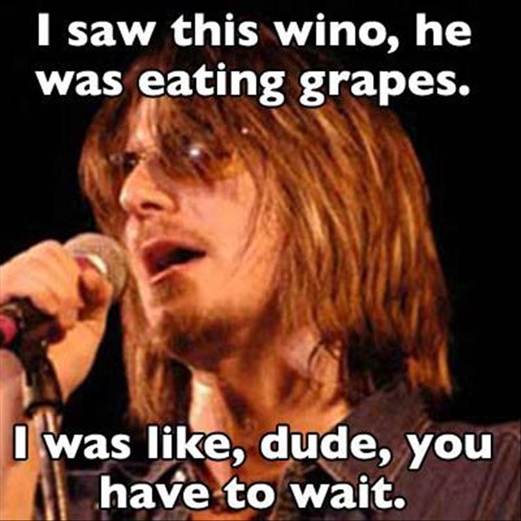 a funny whino eating grapes needs to wait