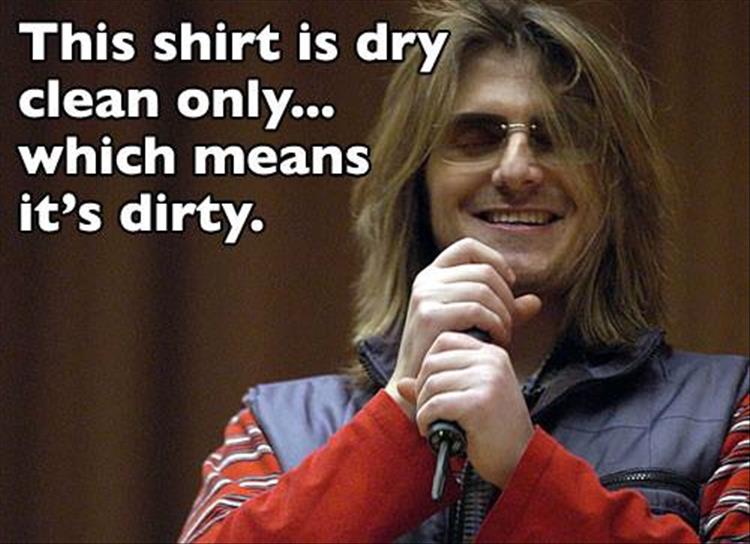 a shirt is dry clean only which means it's dirty