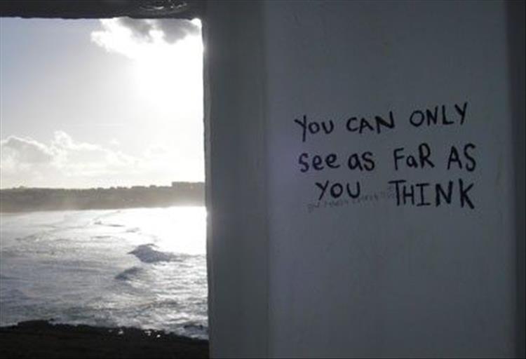 you can only see as far as you think