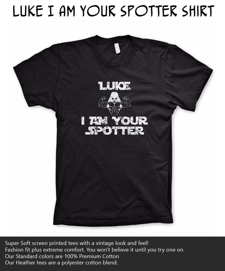 Luke I am your Spotter shirt