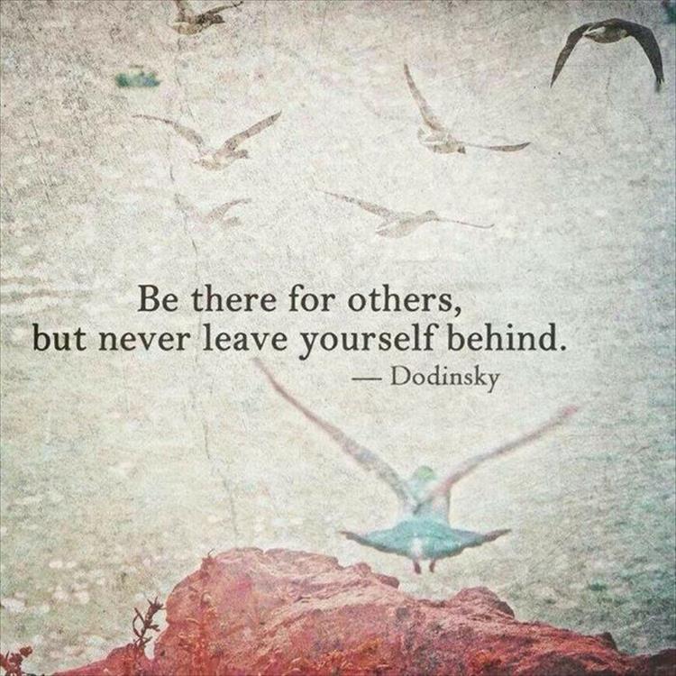 never leave yourself behind