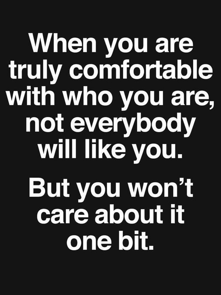 truly comfrotable with who you are