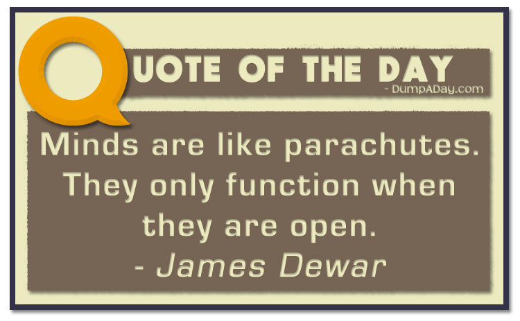 Minds are like parachutes