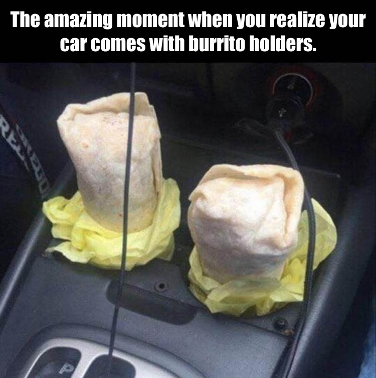 the-amazing-moment-when-you-realize-your-car-comes-with-burrito-holders