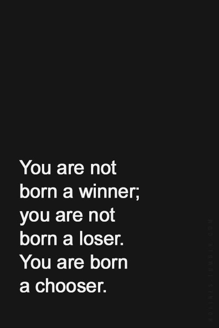 you are not born a loser
