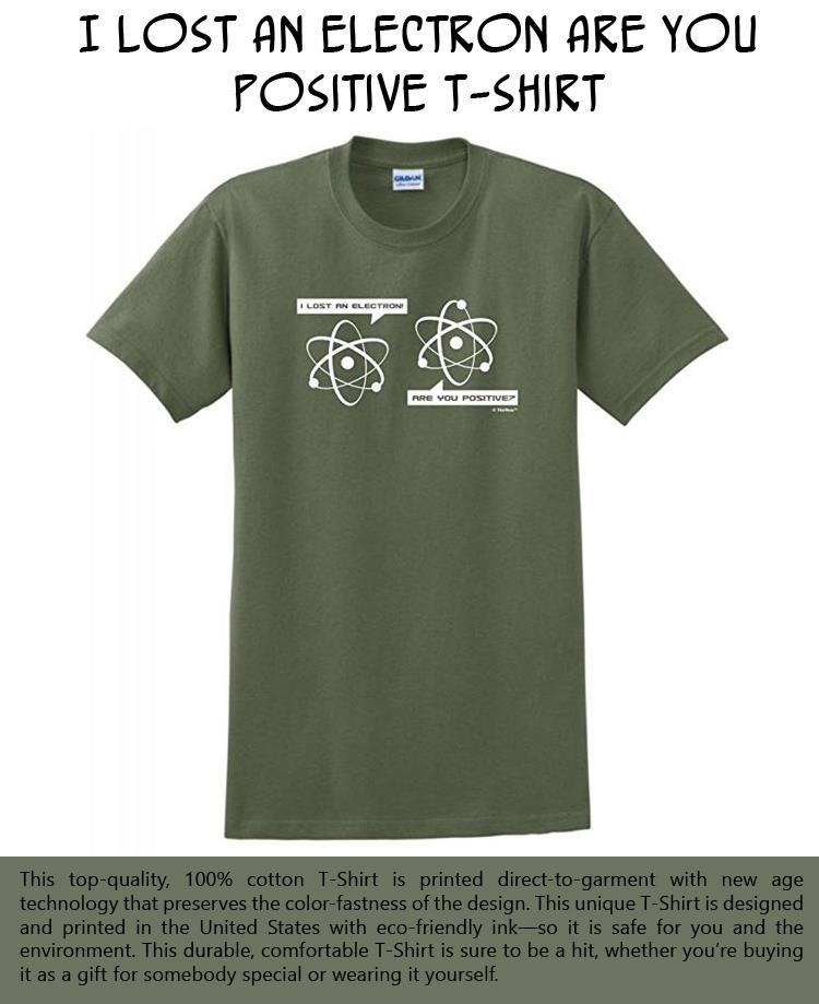 i-lost-an-electron-are-you-positive-t-shirt