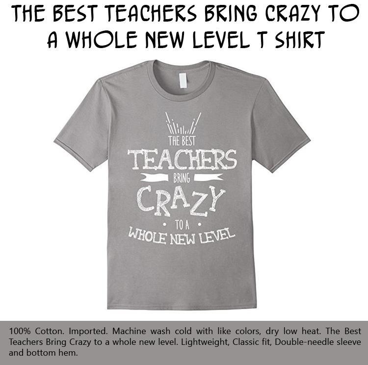 the-best-teachers-bring-crazy-to-a-whole-new-level-t-shirt