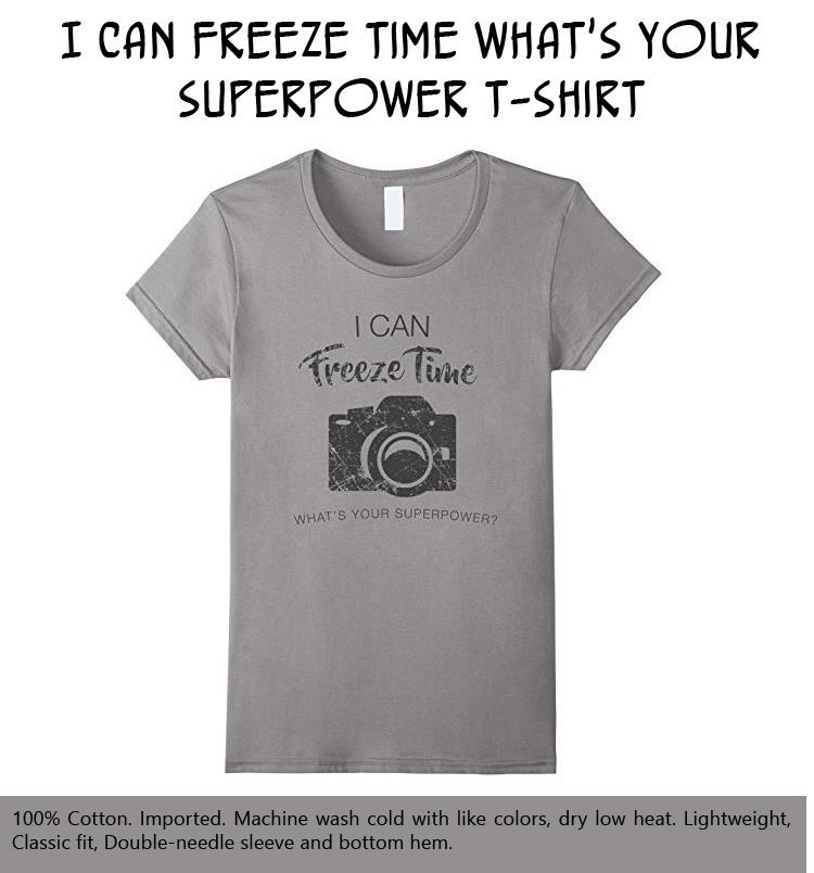 i-can-freeze-time-whats-your-superpower-t-shirt