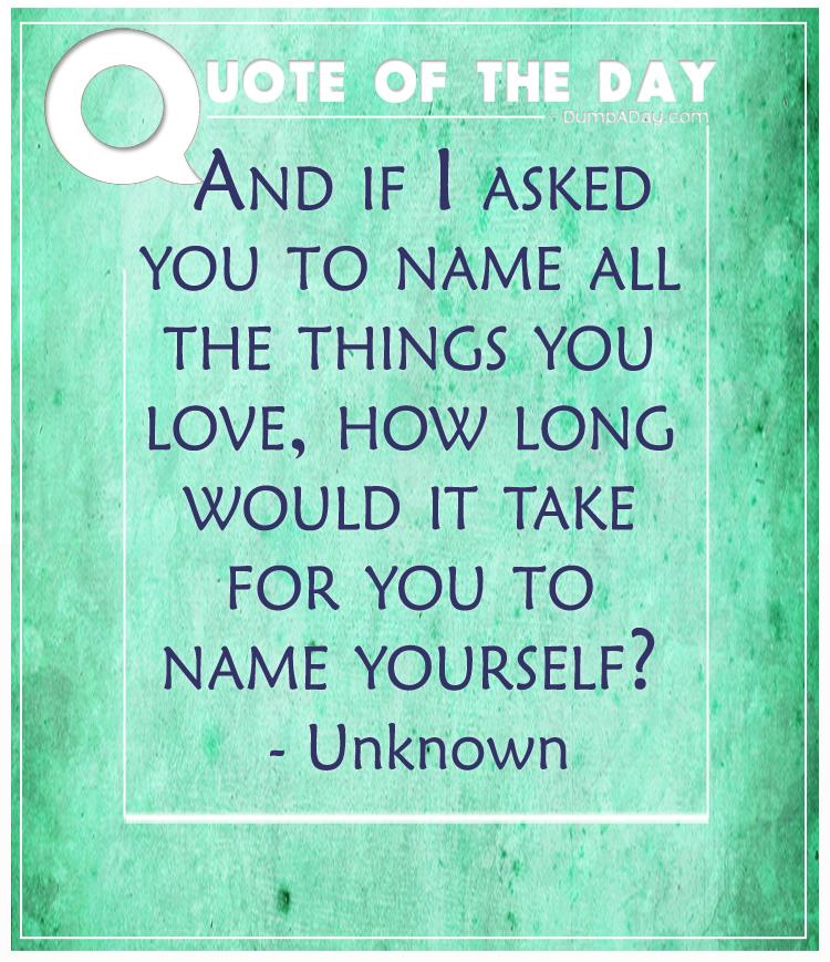 and-if-i-asked-you-to-name-all-the-things-you-love-how-long-would-it-take-for-you-to-name-yourself