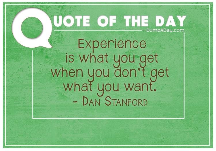 experience-is-what-you-get-when-you-dont-get-what-you-want