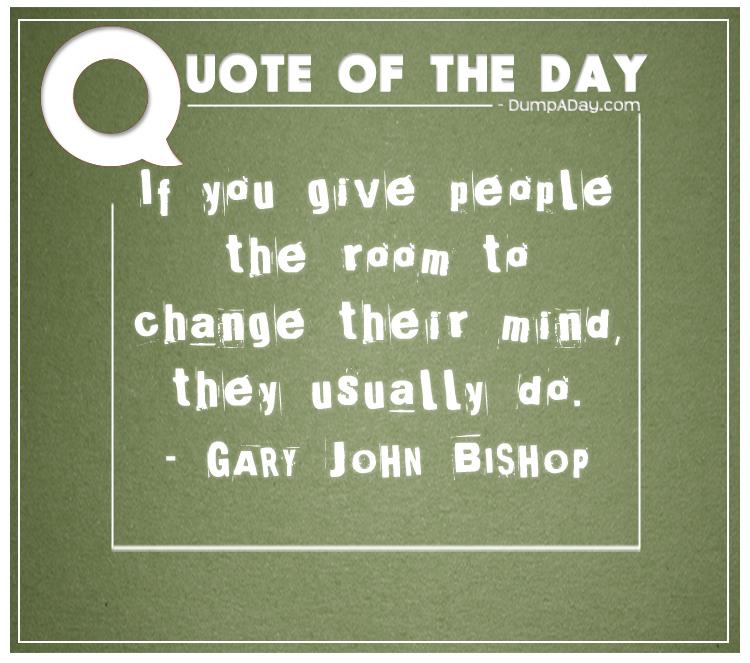if-you-give-people-the-room-to-change-their-mind