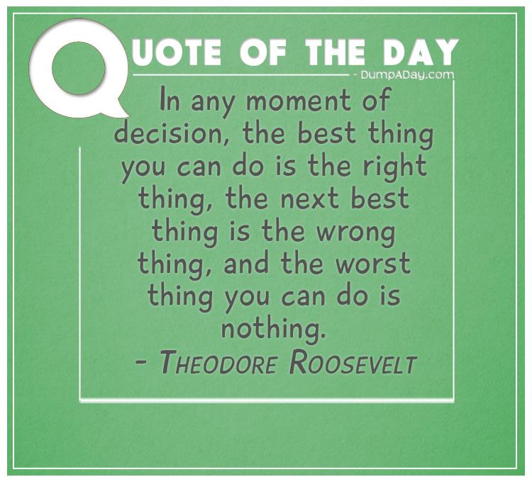 in-any-moment-of-decision-the-best-thing-you-can-do-is-the-right-thing