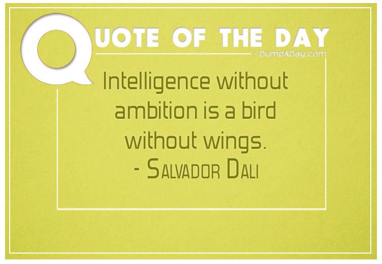 intelligence-without-ambition-is-a-bird-without-wings