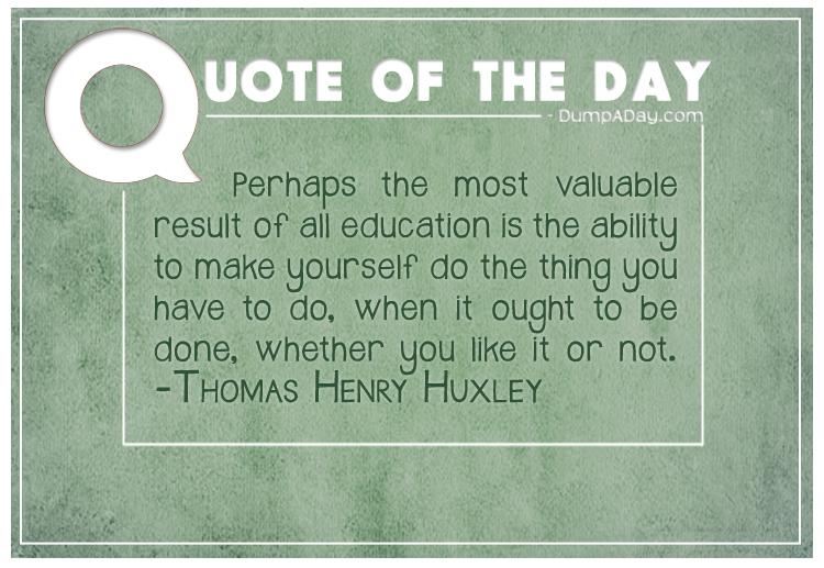 perhaps-the-most-valuable-result-of-all-education-is-the-ability-to-make-yourself-do-the-thing-you-have-to-do