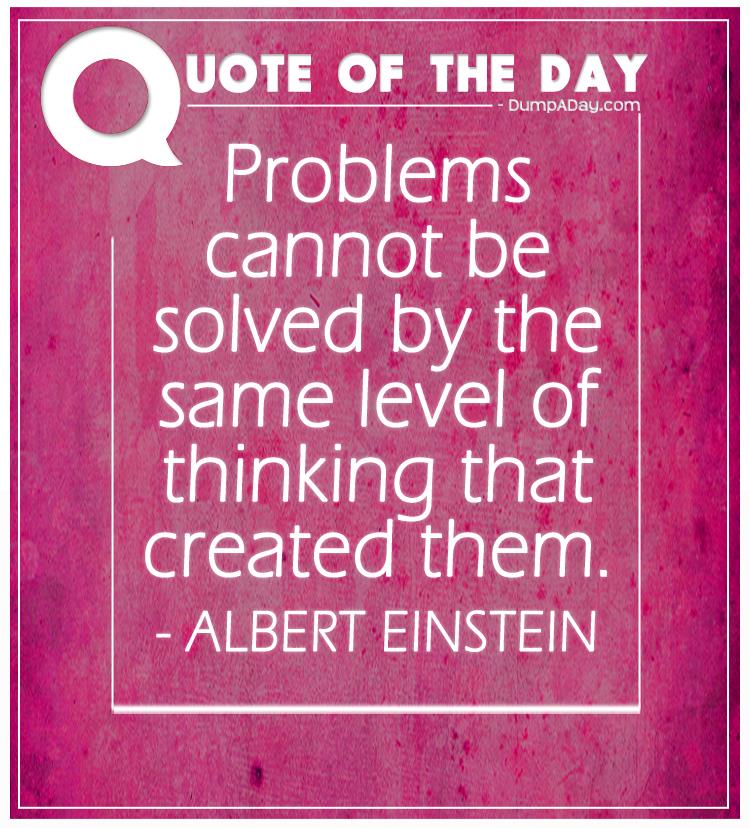 problems-cannot-be-solved-by-the-same-level-of-thinking-that-created-them