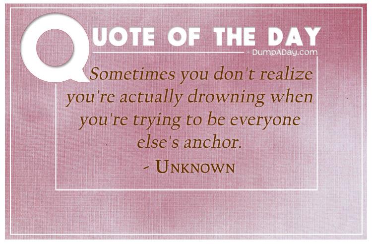 sometimes-you-dont-realize-youre-actually-drowning-when-youre-trying-to-be-everyone-elses-anchor