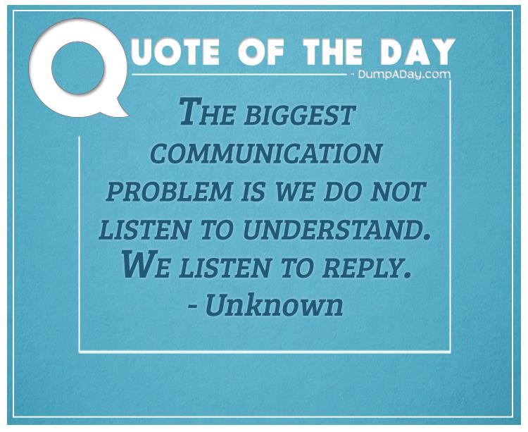 the-biggest-communication-problem-is-we-do-not-listen-to-understand