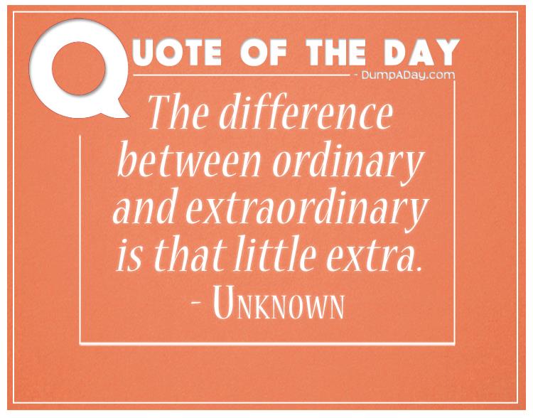 the-difference-between-ordinary-and-extraordinary-is-that-little-extra