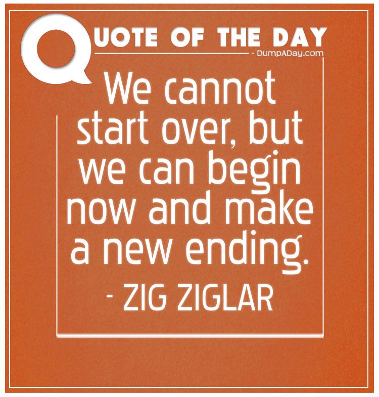 we-cannot-start-over-but-we-can-begin-now-and-make-a-new-ending