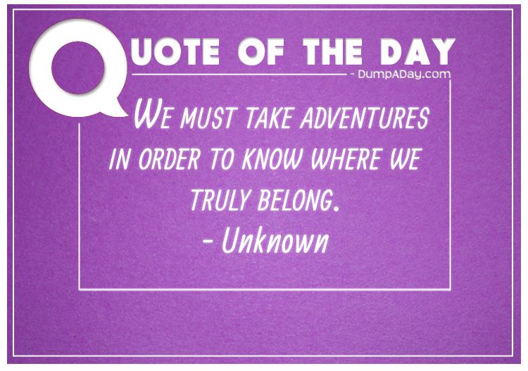 we-must-take-adventures-in-order-to-know-where-we-truly-belong