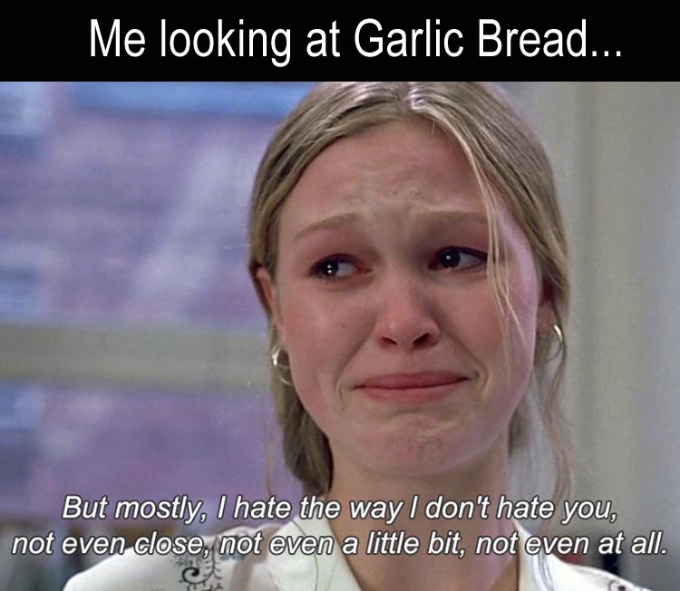 me-looking-at-garlic-bread