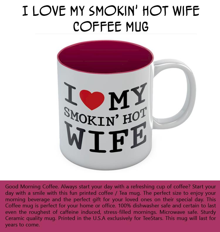 I Love My Smokin' Hot Wife Coffee Mug