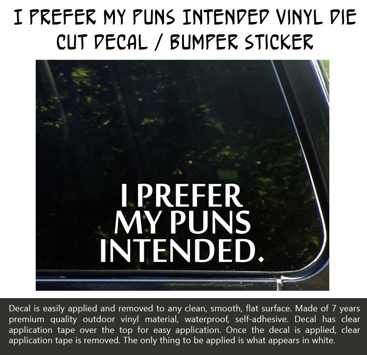 I Prefer My Puns Intended Vinyl Die Cut Decal Bumper Sticker