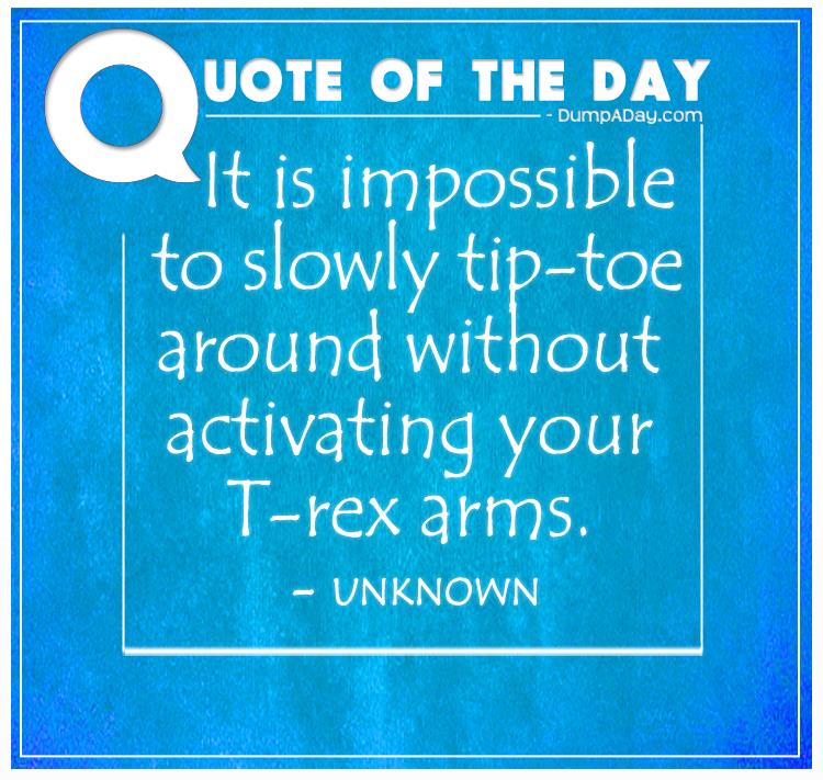 It is impossible to slowly tip toe around without activating your T-rex arms