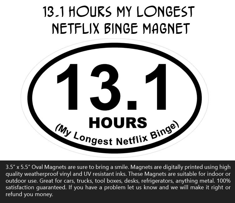 13 Hours My Longest Netflix Binge Magnet