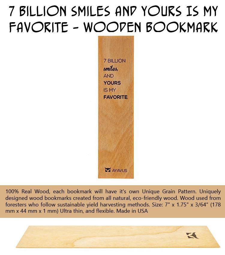 7 Billion Smiles and Yours Is My Favorite - Wooden Bookmark