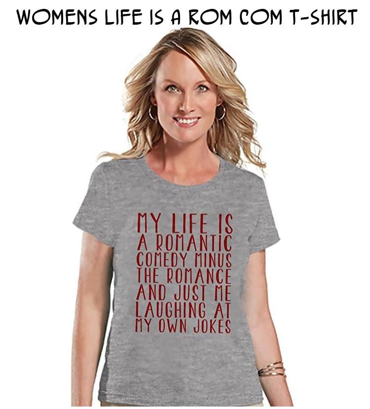 Womens Life is a Rom Com T-shirt
