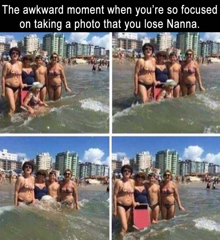 a the awkward moment when you're so focused on taking a good picture that you lose Nanna