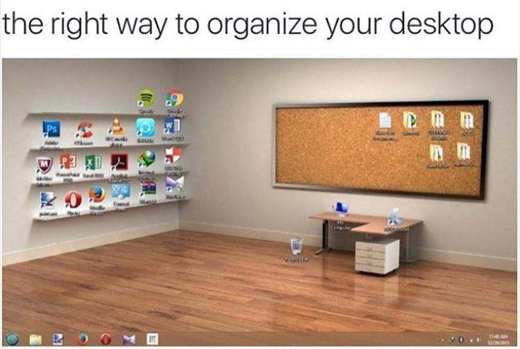 now that's how you organize your desktop