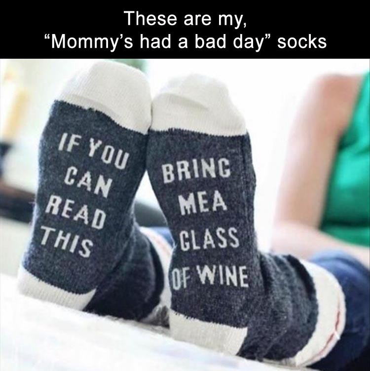 [Image: these-are-my-Mommy-has-had-bad-day-socks.jpg]