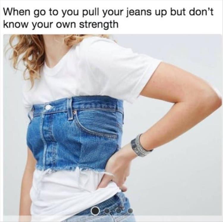 when you pull your pants up - Dump A Day